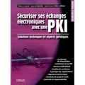 Sécuriser ses échanges électroniques avec une PKI: Solutions techniques et aspects juridiques