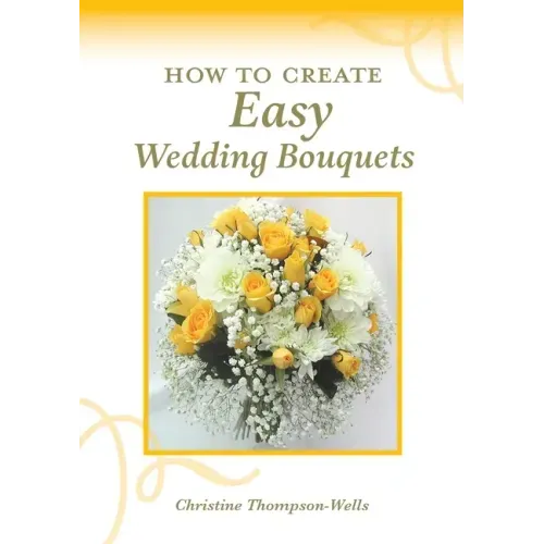 How To Create Easy Wedding Bouquets