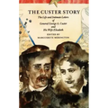 The Custer Story: The Life and Intimate Letters of General George A. Custer and His Wife Elizabeth