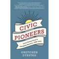 Civic Pioneers: Local Stories from a Changing America, 1895-1915