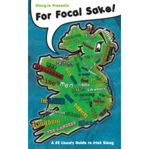 For Focal Sake!: A 32 County Guide to Irish Slang