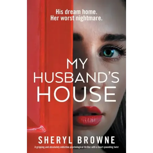 My Husband's House: A gripping and absolutely addictive psychological thriller with a heart-pounding twist
