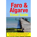 Faro & The Algarve Travel Guide: Attractions, Eating, Drinking, Shopping & Places To Stay