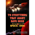 To Everything That Might Have Been: The Lost Universe Of Space: 1999