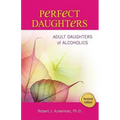 Perfect Daughters: Adult Daughters of Alcoholics