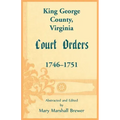 King George County, Virginia Court Orders, 1746-1751
