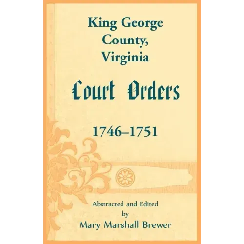 King George County, Virginia Court Orders, 1746-1751