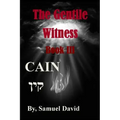 The Gentile Witness Book III Cain: Cain