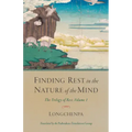 Finding Rest in the Nature of the Mind: The Trilogy of Rest, Volume 1