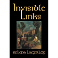 Invisible Links by Selma Lagerlof, Fiction, Action & Adventure, Fairy Tales, Folk Tales, Legends & Mythology