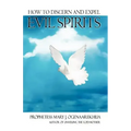 How To Discern and Expel Evil Spirits