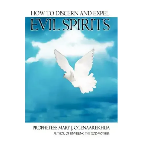 How To Discern and Expel Evil Spirits