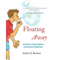 Floating Away: A Book to Help Children Understand Addiction