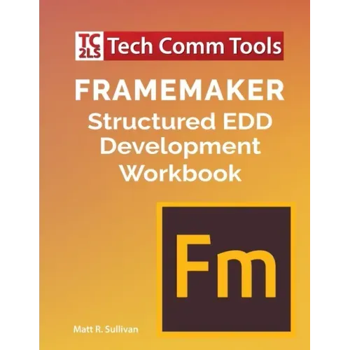 FrameMaker Structured EDD Development Workbook (2020 Edition)