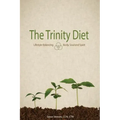 The Trinity Diet: Lifestyle Balancing - Body, Soul and Spirit