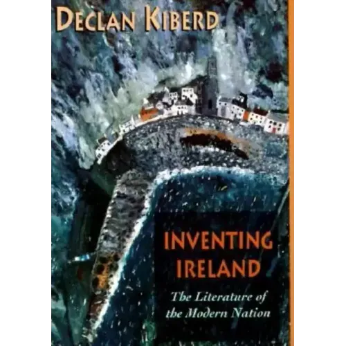 Inventing Ireland: The Literature of the Modern Nation