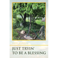 Just Tryin' To Be A Blessing