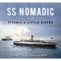 SS Nomadic: Titanic's Little Sister