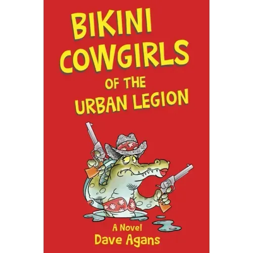 Bikini Cowgirls of the Urban Legion: A legendary comedy