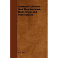 Animated Cartoons - How They Are Made, Their Origin and Development