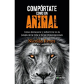 Compórtate Como Un Animal / Behave Like an Animal: Liderazgo