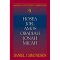 Abingdon Old Testament Commentaries: Hosea, Joel, Amos, Obadiah, Jonah, Micah: Minor Prophets