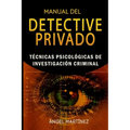 Manual del Detective Privado: Técnicas Psicológicas de Investigación Criminal