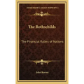 The Rothschilds: The Financial Rulers of Nations