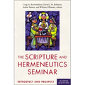 The Scripture and Hermeneutics Seminar, 25th Anniversary: Retrospect and Prospect