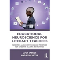 Educational Neuroscience for Literacy Teachers: Research-Backed Methods and Practices for Effective Reading Instruction
