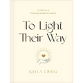 To Light Their Way: A Collection of Prayers and Liturgies for Parents