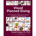 Visual Planned Giving in Color: An Introduction to the Law & Taxation of Charitable Gift Planning
