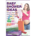 Baby Shower Ideas: Quick and Easy Baby Shower Ideas for the New Mom