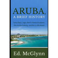 Aruba, A Brief History: Early Days, Lago, Devil's Island Escapees, The Antilla Sinking, and the U-156 Attack