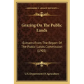 Grazing on the Public Lands: Extracts from the Report of the Public Lands Commission (1905)