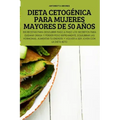 Dieta Cetogénica Para Mujeres Mayores de 50 Años