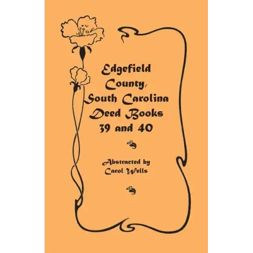 Edgefield County, South Carolina Deed Books 39 and 40