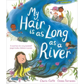 My Hair Is as Long as a River: A Picture Book about the Magic of Being Yourself