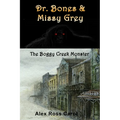 Dr. Bones & Missy Grey: The Boggy Creek Monster - I