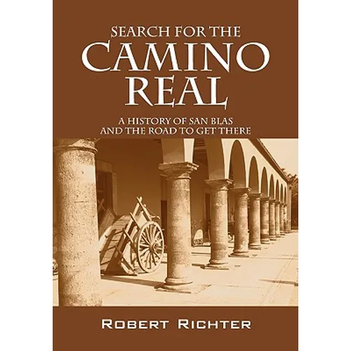Search for the Camino Real: A History of San Blas and the Road to Get There