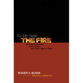 To Be Near the Fire