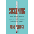 Sickening: Anti-Black Racism and Health Disparities in the United States