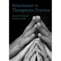 Attachment in Therapeutic Practice