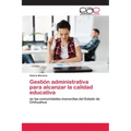 Gestión administrativa para alcanzar la calidad educativa