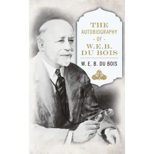 The Autobiography of W. E. B. DuBois