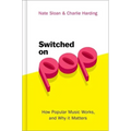 Switched on Pop: How Popular Music Works, and Why It Matters