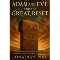 Adam and Eve and the Great Reset: How an Ancient Cataclysm Warning Was Silenced for 50 Years