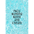 PACU Nursing Notes and Cheats: Funny Nursing Theme Notebook - Includes: Quotes From My Patients and Coloring Section - Graduation And Appreciation Gi