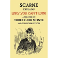 Why You Can't Win (John Scarne Explains): A Treatise on Three Card Monte and Its Sucker Effects