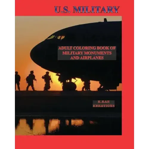 U.S. Military: Adult Coloring Book of Military Monuments and Airplanes